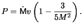 $\displaystyle P = \dot \mathsf{M} \ensuremath{v}\left( 1 - \frac{ 3 }{ 5 M^2 } \right).$