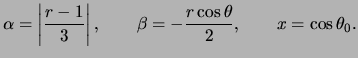 $\displaystyle \alpha = \left\vert \frac{ r - 1 }{ 3 } \right\vert, \qquad \beta = - \frac{ r \cos \theta }{ 2 }, \qquad x = \cos \theta_0.$