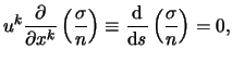$\displaystyle u^k \frac{ \partial }{ \partial x^k } \left( \frac{ \sigma }{ n }...
... \mathrm{d} }{ \mathrm{d} \mathit{s} } \left( \frac{ \sigma }{ n } \right) = 0,$