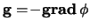 $ \mathbf{g}
= \! - \boldsymbol{\mathrm{grad}}   \phi $