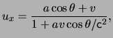 $\displaystyle u_x = \frac{ a \cos\theta + \ensuremath{v}}{ 1 + a \ensuremath{v}\cos\theta / \ensuremath{\mathsf{c}}^2 },$