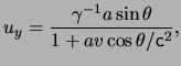$\displaystyle u_y = \frac{ \gamma^{-1} a \sin\theta }{ 1 + a \ensuremath{v}\cos\theta / \ensuremath{\mathsf{c}}^2 },$