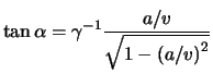 $\displaystyle \tan \alpha = \gamma^{-1} \frac{ a / \ensuremath{v}}{ \sqrt{ 1 - \left( a / \ensuremath{v}\right)^2 } }$