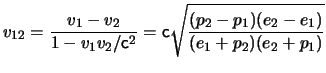 $\displaystyle \ensuremath{v}_{12} = \frac{ \ensuremath{v}_1 -\ensuremath{v}_2 }...
...{c}}\sqrt{ \frac{ ( p_2 - p_1 ) ( e_2 - e_1 ) }{ ( e_1 + p_2 ) ( e_2 + p_1) } }$