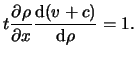 $\displaystyle t \frac{ \partial \rho }{ \partial x } \frac{ \mathrm{d} ( \ensuremath{v}+ c ) }{ \mathrm{d} \rho } = 1.$