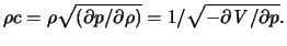 $\displaystyle \rho c = \rho \sqrt{ ( \partial p / \partial \rho ) } = 1 / \sqrt{ - \partial \ensuremath{\mathit{V}}/ \partial p }.$
