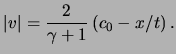 $\displaystyle \vert \ensuremath{v}\vert = \frac{ 2 }{ \gamma + 1 } \left( c_0 - x/t \right).$