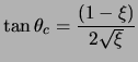 $\displaystyle \tan \theta_c = \frac{ \left( 1 - \xi \right) }{ 2 \sqrt{ \xi } }$