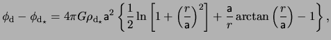 $\displaystyle \phi_{\mathrm{d}} -\phi_{\mathrm{d}_\star} = 4 \pi G \rho_{\mathr...
...+ \frac{\mathsf{a}}{r} \arctan \left( \frac{r}{\mathsf{a}} \right) -1 \right\},$