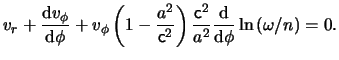 $\displaystyle \ensuremath{v}_r + \frac{ \mathrm{d} \ensuremath{v}_\phi }{ \math...
...a^2 } \frac{ \mathrm{d} }{ \mathrm{d} \phi } \ln \left( \omega / n \right) = 0.$