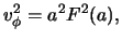 $\displaystyle \ensuremath{v}_\phi^2 = a^2 F^2(a),$