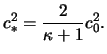 $\displaystyle c_*^2 = \frac{ 2 }{ \kappa + 1 } c_0^2.$