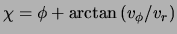 $\displaystyle \chi = \phi + \arctan \left( \ensuremath{v}_\phi / \ensuremath{v}_r \right)$