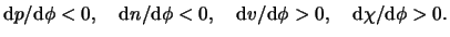 $\displaystyle \mathrm{d} p / \mathrm{d} \phi < 0, \quad \mathrm{d} n / \mathrm{...
...nsuremath{v}/ \mathrm{d} \phi > 0, \quad \mathrm{d} \chi / \mathrm{d} \phi > 0.$