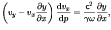$\displaystyle \left( \ensuremath{v}_y - \ensuremath{v}_x \frac{ \partial y }{ \...
...\ensuremath{\mathsf{c}}^2 }{ \gamma \omega } \frac{ \partial y }{ \partial x },$