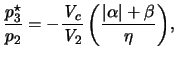 $\displaystyle { \frac{p_3^\star}{p_2} }= -{ \frac{\ensuremath{\mathit{V}}_c}{\e...
...math{\mathit{V}}_2} \left( \frac{ \vert{\alpha}\vert + \beta }{\eta} \right) },$