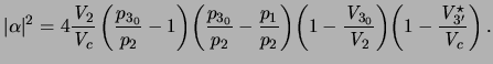 $\displaystyle \vert{\alpha}\vert^2 = 4 \frac{\ensuremath{\mathit{V}}_2}{\ensure...
...\frac{ \ensuremath{\mathit{V}}_{3'}^\star }{\ensuremath{\mathit{V}}_c} \right).$