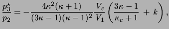 $\displaystyle \frac{p_3^\star}{p_2} = - { { \frac{ 4\kappa^2 (\kappa+1) } { (3\...
...hit{V}}_1} } \left( \frac{3\kappa -1}{\kappa_c+1}   +   \mathit{k} \right), }$