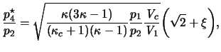 $\displaystyle \frac{ p_4^\star }{ p_2 } = \sqrt{ \frac{ \kappa ( 3 \kappa - 1 )...
...th{\mathit{V}}_c }{ \ensuremath{\mathit{V}}_1 } } \bigg( \sqrt{2} + \xi \bigg),$