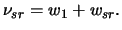 $\displaystyle \nu_{sr} = w_1 + w_{sr}.$