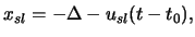 $\displaystyle x_{sl} = { -\Delta - u_{sl} (t - t_0) },$