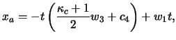 $\displaystyle x_{a} = { -t \left( \frac{\kappa_c+1}{2} w_3 + c_4 \right) + w_1 t },$