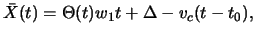 $\displaystyle \bar{X}(t) = \Theta(t) w_1 t + \Delta - \ensuremath{v}_c (t-t_0),$